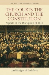 The Courts, the Church and the Constitution - Aspects of the Disruption of 1843