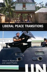 Liberal Peace Transitions - Between Statebuilding and Peacebuilding