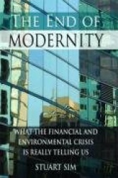 The End of Modernity - What the Financial and Environmental Crisis is Really Telling Us