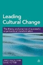 Leading Cultural Change - The Theory and Practice of Successful Organizational Transformation