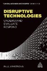 Disruptive Technologies - Understand, Evaluate, Respond