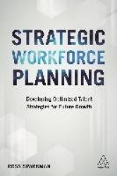 Strategic Workforce Planning - Developing Optimized Talent Strategies for Future Growth