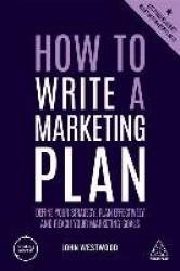 How to Write a Marketing Plan - Define Your Strategy, Plan Effectively and Reach Your Marketing Goals