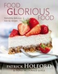 Food GLorious Food - Incredibly delicious low-GL recipes