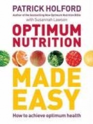 Optimum Nutrition Made Easy - The simple way to achieve optimum health