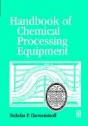 Handbook of Chemical Processing Equipment
