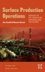 Surface Production Operations, Volume 1 - Design of Oil Handling Systems and Facilities