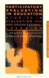 Participatory Evaluation In Education - Studies Of Evaluation Use And Organizational Learning