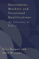 Government, Markets and Vocational Qualifications - An Anatomy of Policy