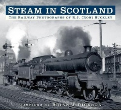 Steam in Scotland - The Railway Photographs of R.J. (Ron) Buckley