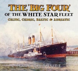 The 'Big Four' of the White Star Fleet - Celtic, Cedric, Baltic and Adriatic