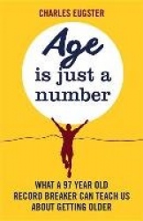 Age is Just a Number - What a 97 year old record breaker can teach us about growing older