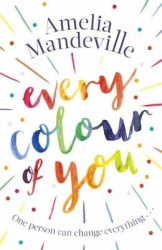 Every Colour of You - The gorgeous, heart-warming love story readers can't stop talking about