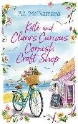 Kate and Clara's Curious Cornish Craft Shop - The heart-warming, romantic read we all need right now