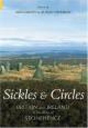 Sickles and Circles - Britain and Ireland at the Time of Stonehenge