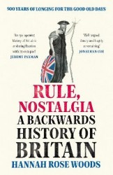 Rule, Nostalgia - A Backwards History of Britain