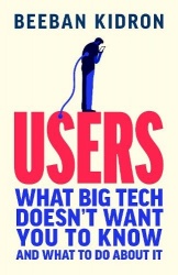 Users - How Big Tech Took Control and How to Fight Back
