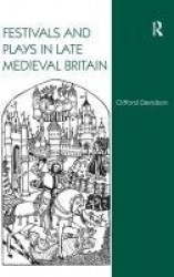 Festivals and Plays in Late Medieval Britain