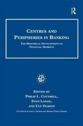 Centres and Peripheries in Banking - The Historical Development of Financial Markets