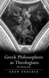 Greek Philosophers as Theologians - The Divine Arche