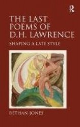 The Last Poems of D.H. Lawrence - Shaping a Late Style