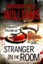 Stranger In The Room (Keye Street 2) - A chilling murder mystery to set your pulse racing