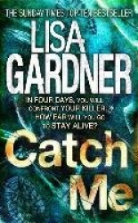 Catch Me (Detective D.D. Warren 6) - An insanely gripping thriller from the bestselling author of BEFORE SHE DISAPPEARED
