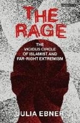 The Rage - The Vicious Circle of Islamist and Far-Right Extremism