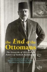 The End of the Ottomans - The Genocide of 1915 and the Politics of Turkish Nationalism