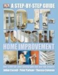 Do-It-Yourself Home Improvement: Step by Step Guide to Home Improvement