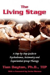 The Living Stage: A Step-By-Step Guide to Psychodrama, Sociometry and Experiential Group Therapy
