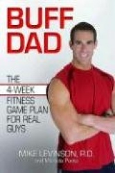 Buff Dad: The 4-Week Fitness Game Plan for Real Guys