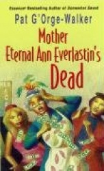 Mother Eternal Ann Everlastin's Dead