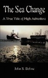The Sea Change - A True Tale of High Adventure