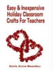 Easy and Inexpensive Holiday Classroom Crafts for Teachers - Four Years of Classroom Testing