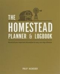 The Homestead Planner & Logbook - Record All Your Important Information for Easy, One-Stop Reference