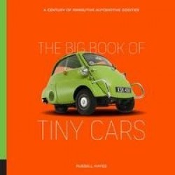 The Big Book of Tiny Cars - A Century of Diminutive Automotive Oddities