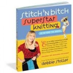 Stitch 'n Bitch Superstar Knitting - Go Beyond the Basics