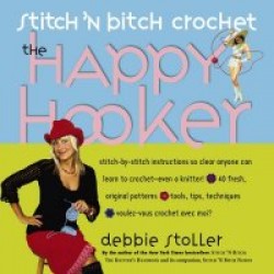 Stitch'n Bitch Crochet: The Happy Hooker