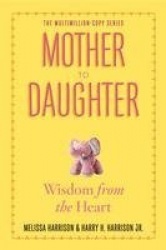 Mother to Daughter - Shared Wisdom from the Heart