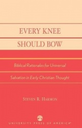 Every Knee Should Bow - Biblical Rationales for Universal Salvation in Early Christian Thought