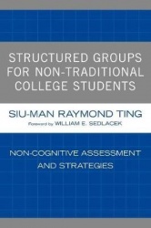 Structured Groups for Non-Traditional College Students - Noncognitive Assessment and Strategies