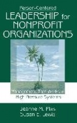 Person-Centered Leadership for Nonprofit Organizations - Management that Works in High Pressure Systems