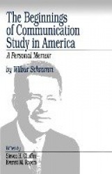 The Beginnings of Communication Study in America - A Personal Memoir