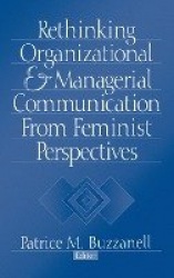Rethinking Organizational and Managerial Communication from Feminist Perspectives
