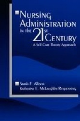Nursing Administration in the 21st Century - A Self-Care Theory Approach