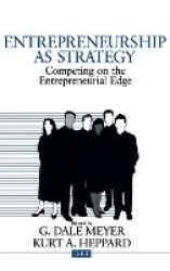 Entrepreneurship as Strategy - Competing on the Entrepreneurial Edge