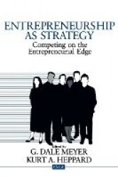 Entrepreneurship as Strategy - Competing on the Entrepreneurial Edge