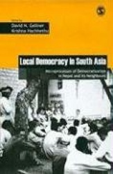 Local Democracy in South Asia - Microprocesses of Democratization in Nepal and its Neighbours