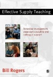 Effective Supply Teaching - Behaviour Management, Classroom Discipline and Colleague Support